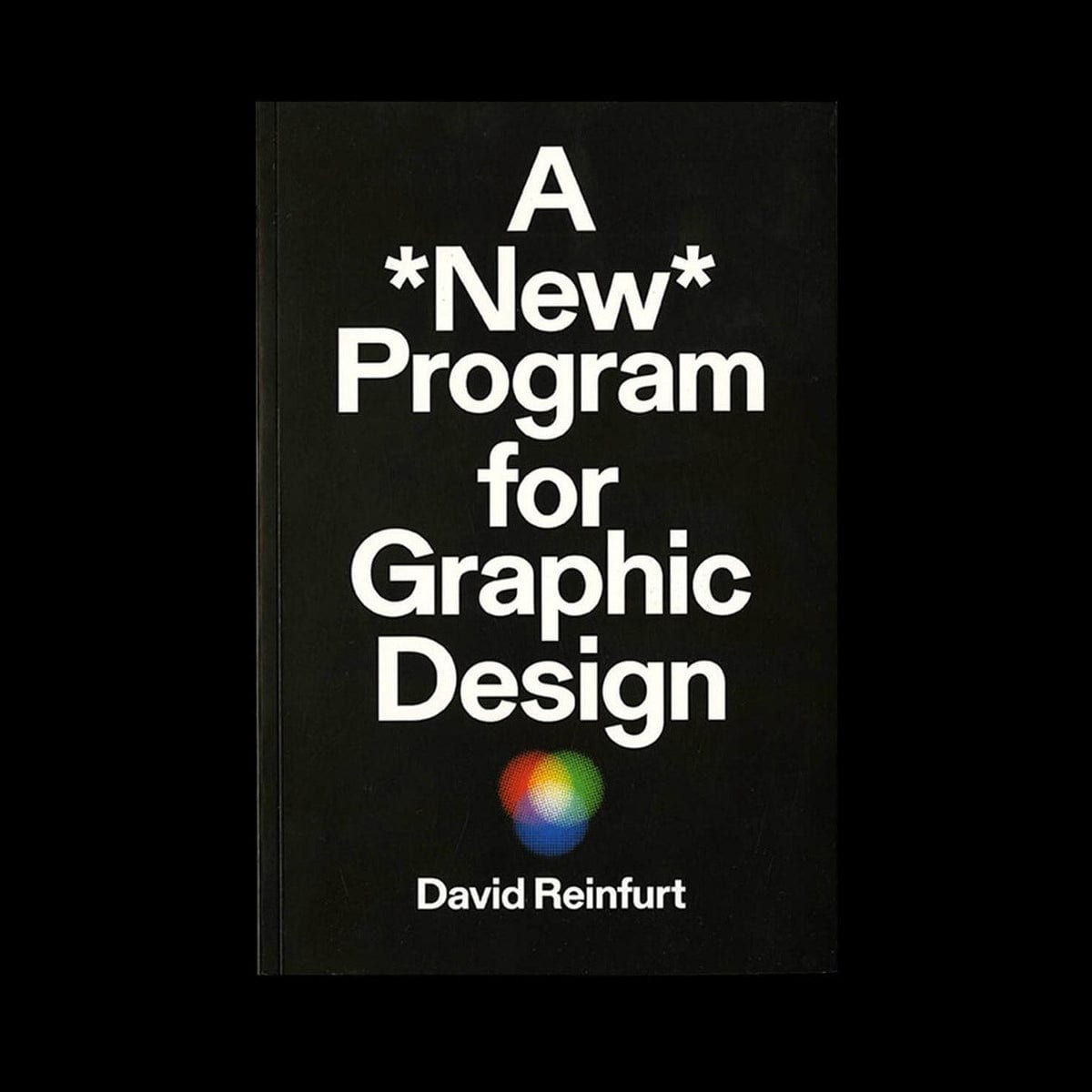 David Reinfurt: A *New* Program for Graphic Design